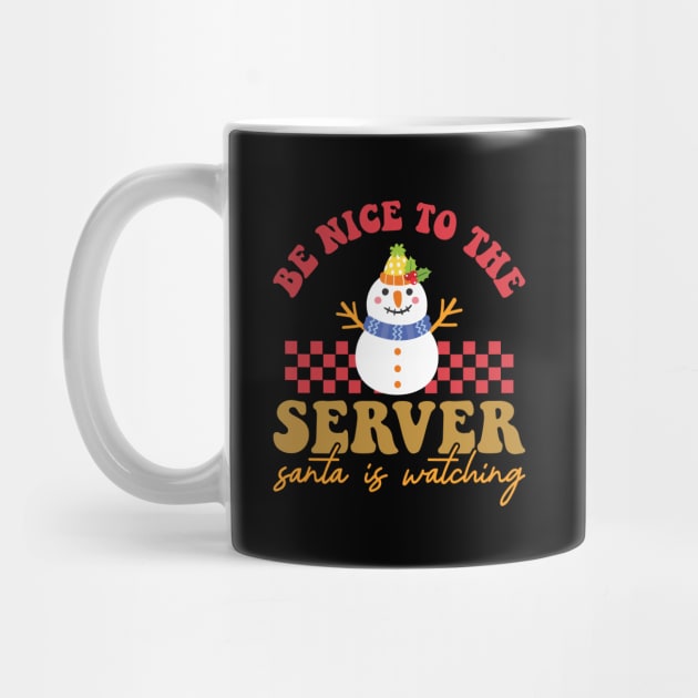 Be Nice To The server Santa Is Watching by MZeeDesigns